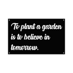 A laser-cut steel wall sign featuring the misspelled phrase 'Te plant a garden is te belicve in temerrew'. The sign is painted black with smooth, flowing script. It has four small mounting holes, one at each corner, making it easy to hang. The overall design is simple yet elegant, suitable for various decor styles.